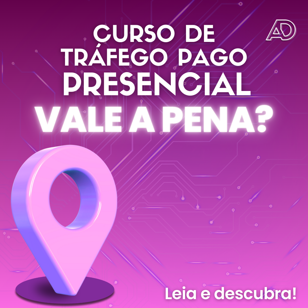 Será que vale mesmo a pena um curso de Tráfego Pago Presencial em pleno 2024?